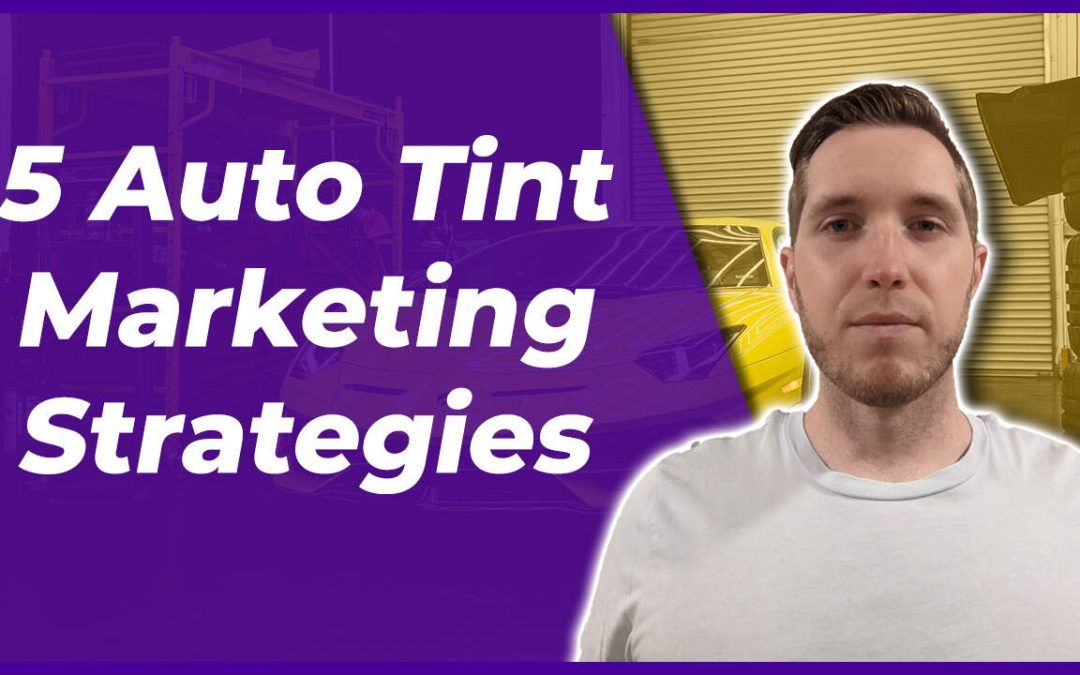 5 Auto Tinting Marketing Ideas You Can Use For Your Business