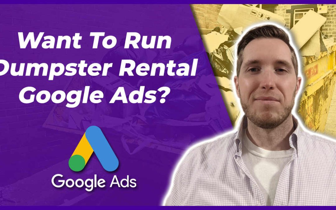 Want To Run Dumpster Rental Google Ads? Read This First