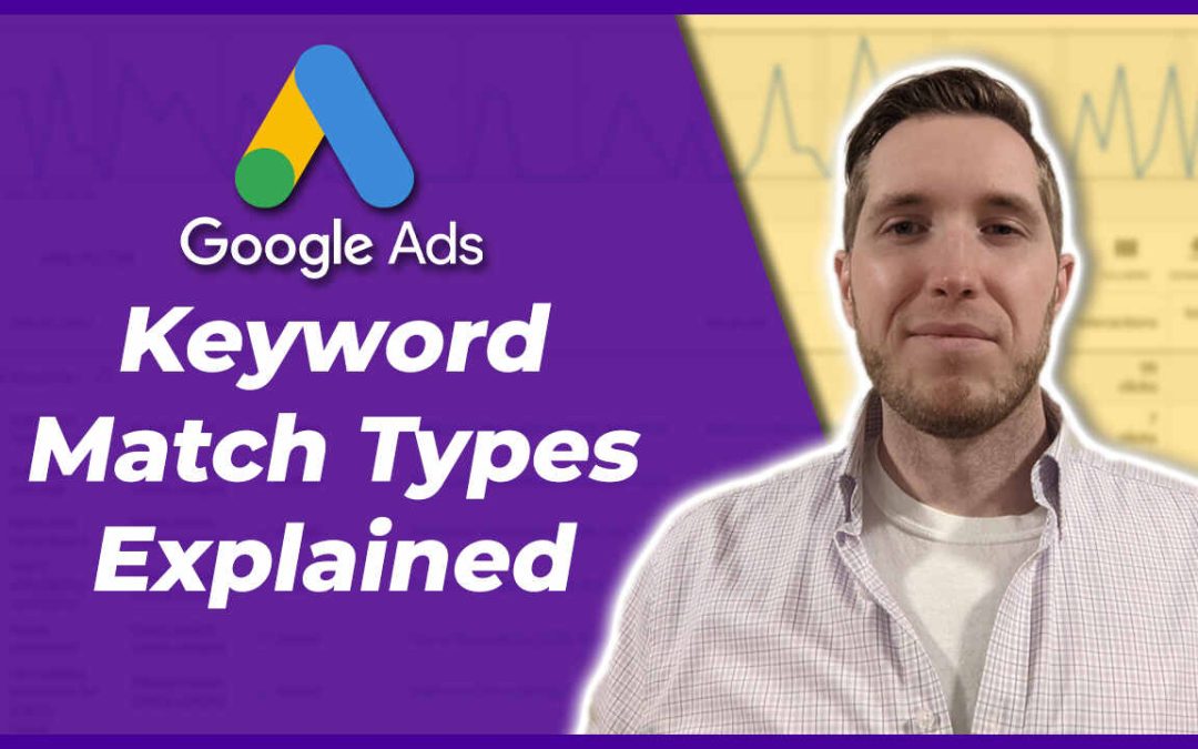Google Ads Keyword Match Types Explained (2026 Guide)
