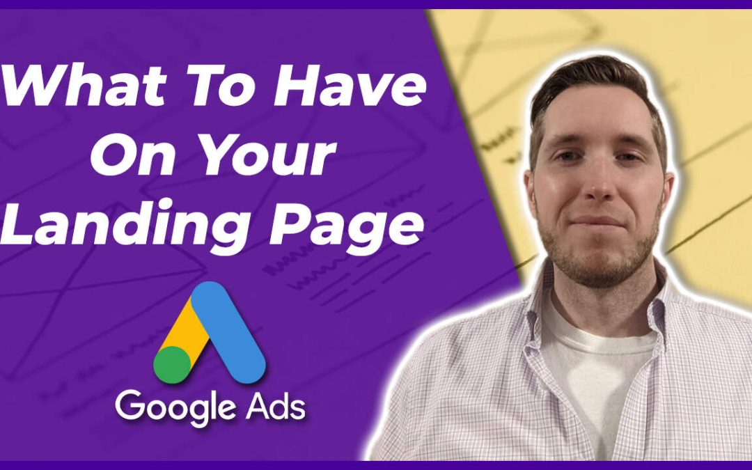 Top 5 Things You Need On Your Google Ads Landing Page