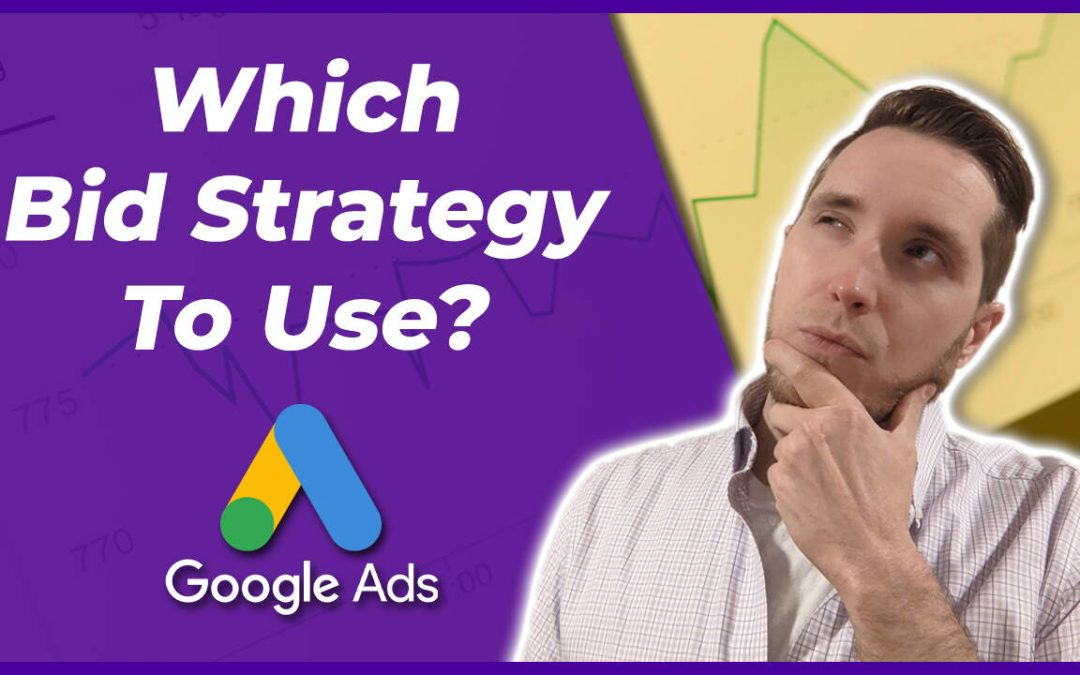 Which Google Ads Bid Strategy Should You Use?