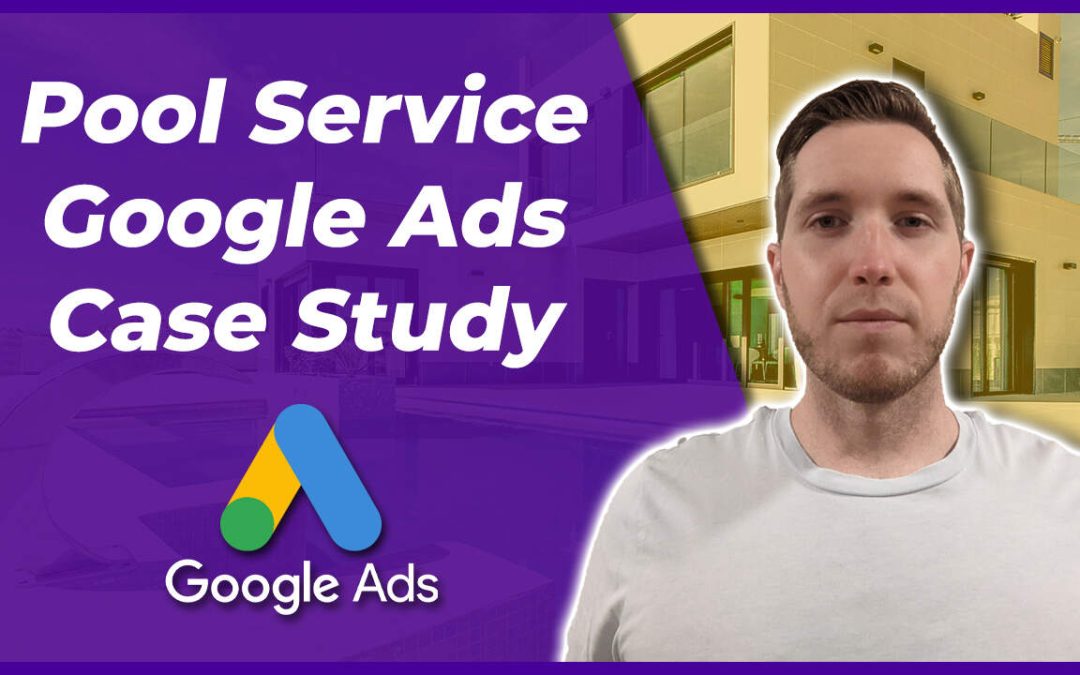 Pool Service Google Ads Case Study 2026